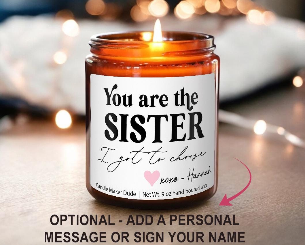 You Are the Sister I Got to Choose, Best Friend Birthday Gift, Present for Bestie, Soul Sister, BFF, funny candle, Christmas gifts for her