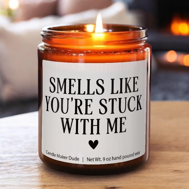 Smells Like You’re Stuck with Me Candle, Funny Gift for Boyfriend or Girlfriend, Anniversary Candle, Cute Valentine’s Gift for Her or Him