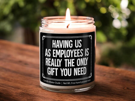 Having Us As Employees Is Really The Only Candle, Funny Gift for Boss, Gift from Employee for Boss, Office Party Gift, Gag Gift