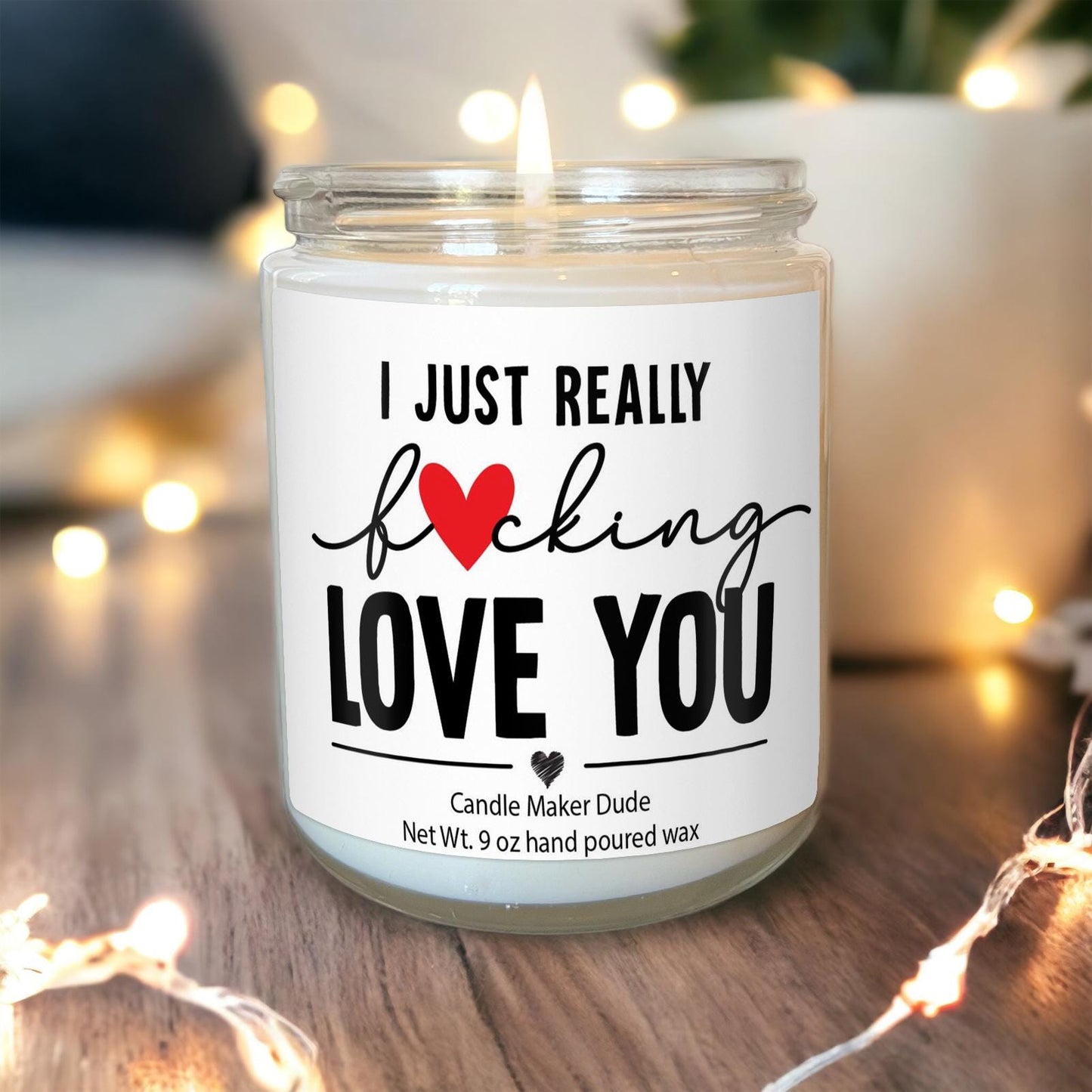 a candle that says i just really fucking love you