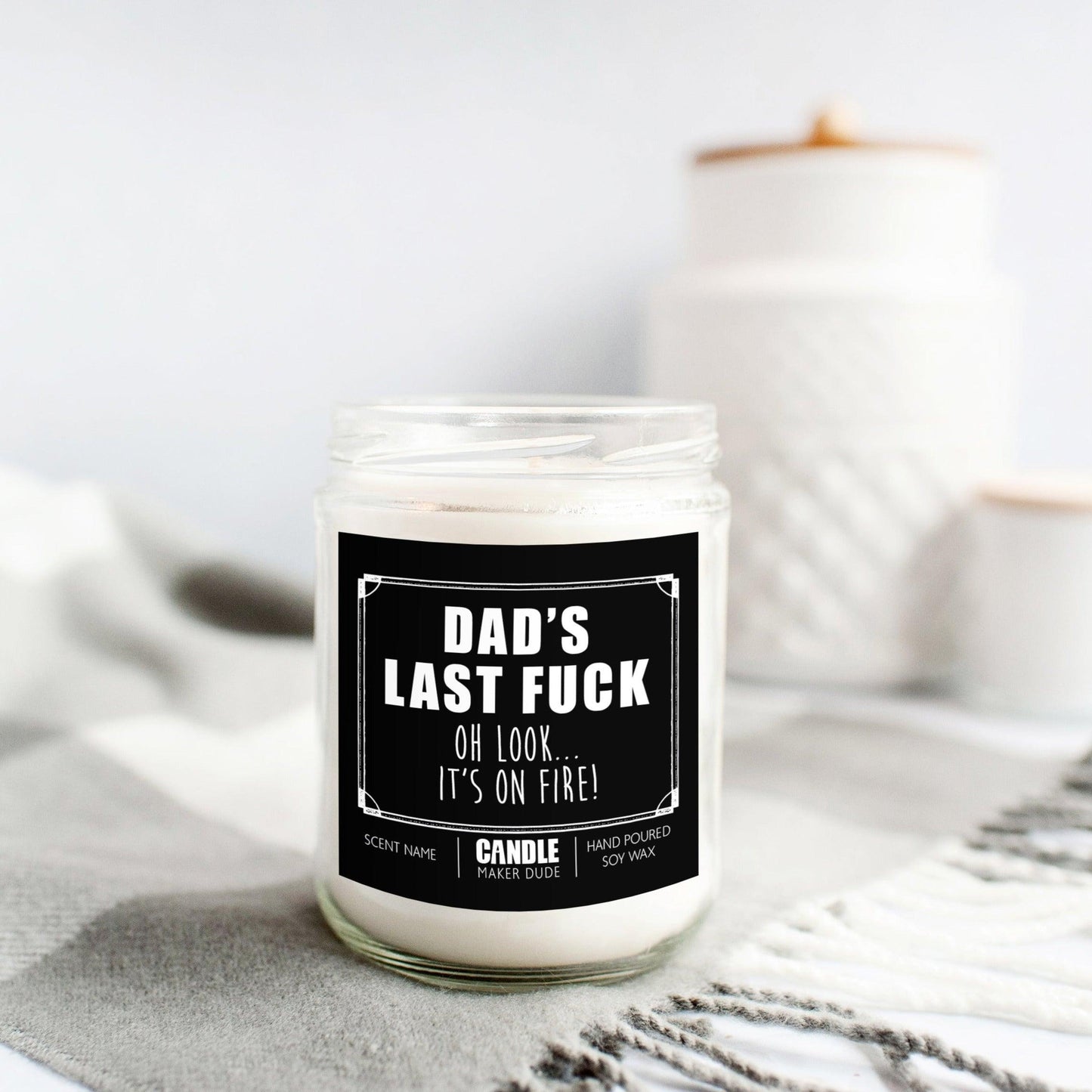 Dad's Last Fuck... Look It's On Fire! Candle Gift For Dad's on Father's Day or Birthday