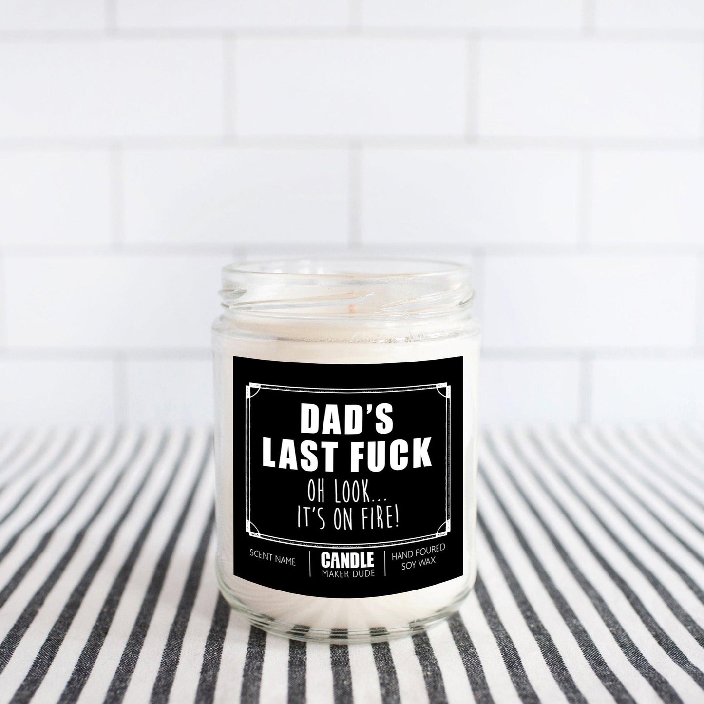 Dad's Last Fuck... Look It's On Fire! Candle Gift For Dad's on Father's Day or Birthday