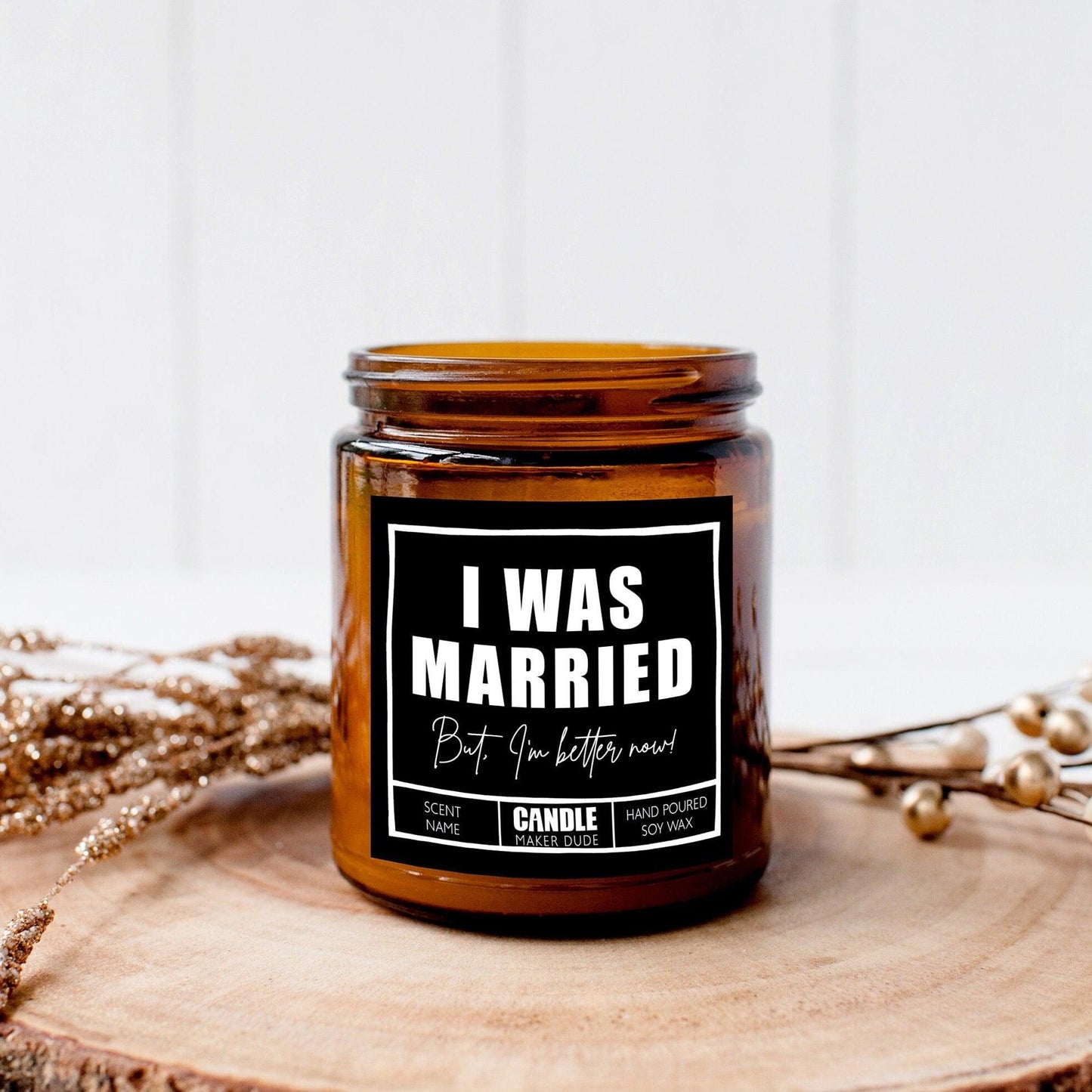 Funny Divorce Candle Gift, I Was Married But I'm Better Now, Scented Personalized Candles