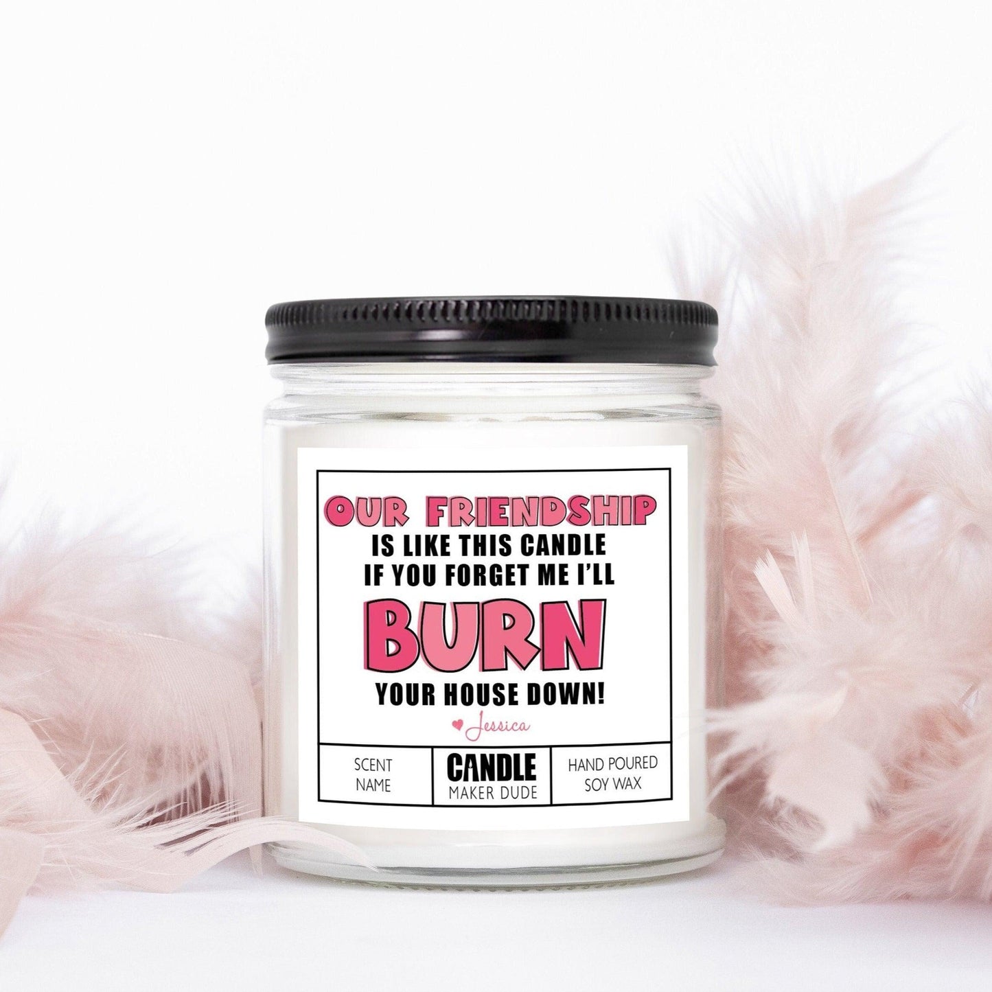 Funny Friendship Candle, Gift for Friends, Our Friendship Is Like This Candle Will Burn Your House Down, Gift Ideas for Bestie