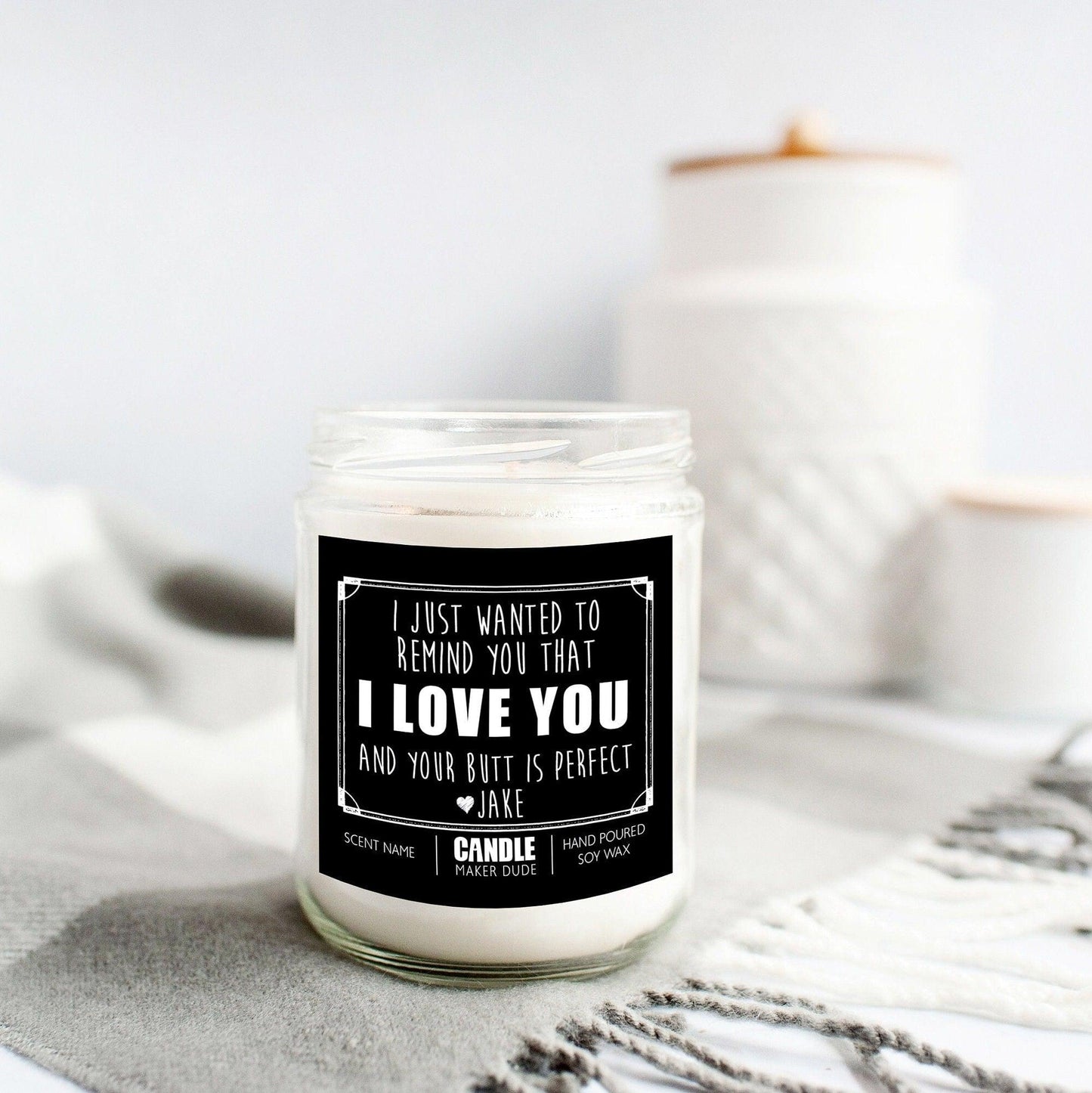 I Love You And Your Butt Is Perfect Candle Gift For Girlfriend or Wife, Anniversary Gift, Personalized Funny Candle Home Decor
