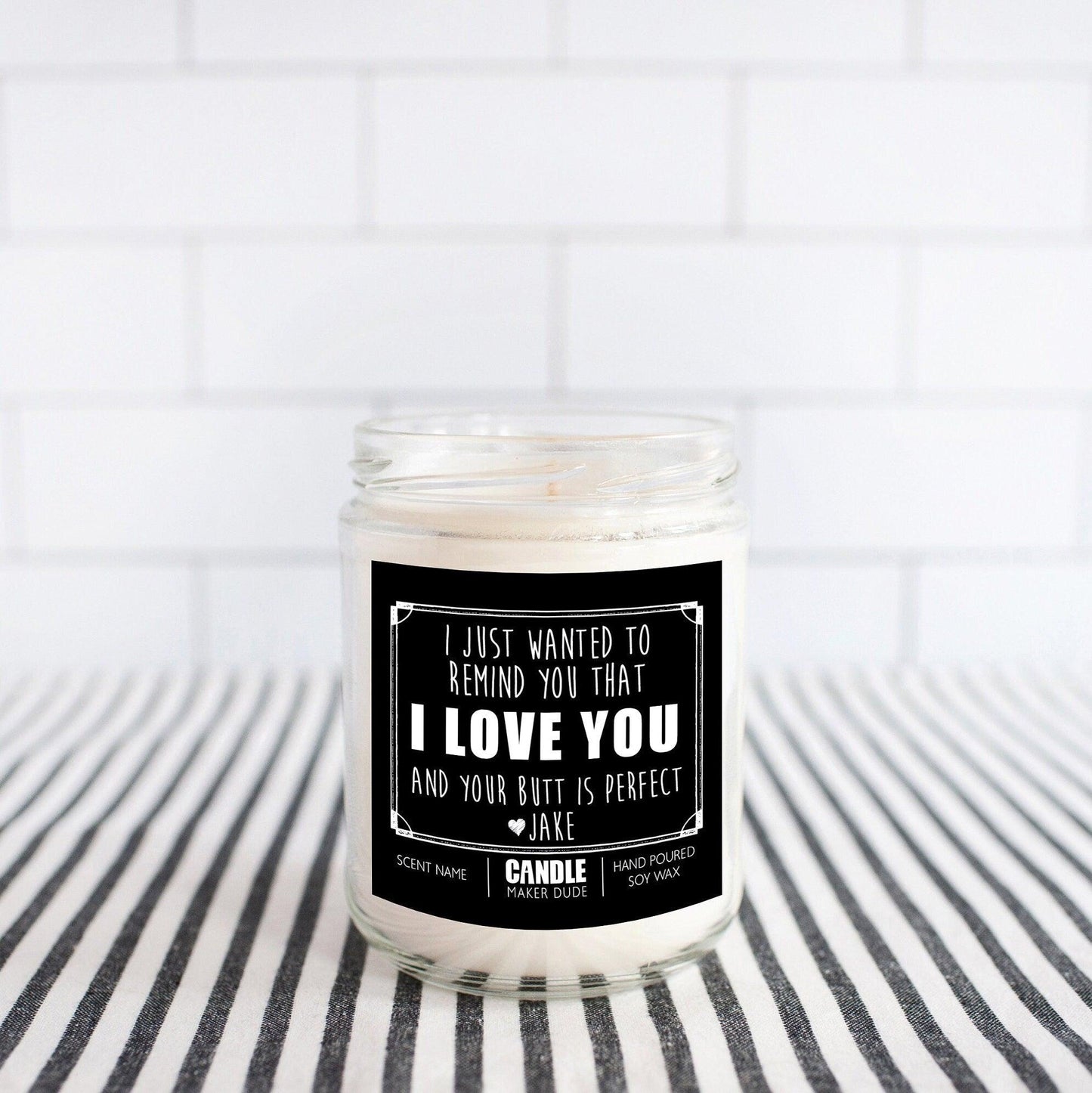 I Love You And Your Butt Is Perfect Candle Gift For Girlfriend or Wife, Anniversary Gift, Personalized Funny Candle Home Decor