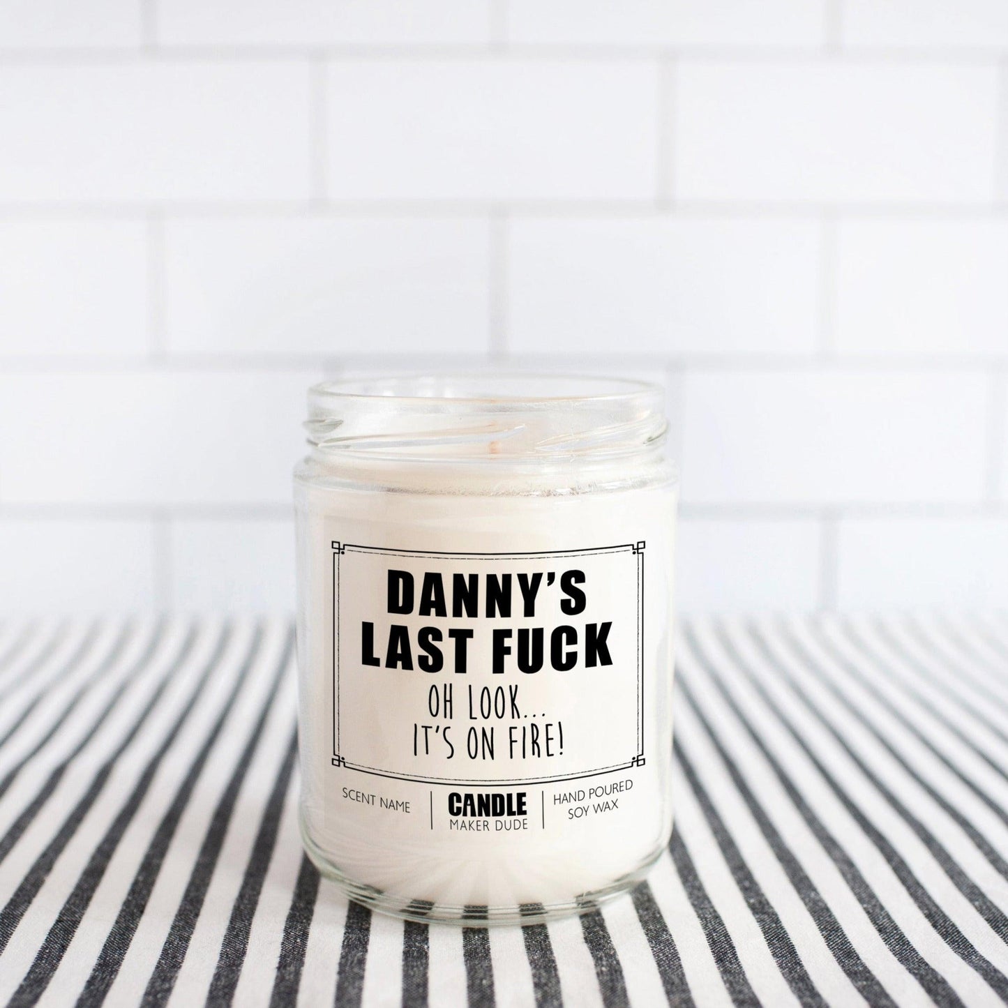 Last Fuck... Look It's On Fire! Custom Candle Gift For Him Or Her