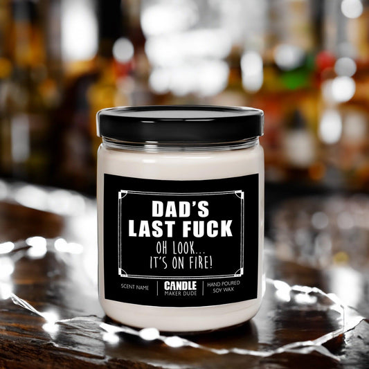 Dad's Last Fuck... Look It's On Fire! Candle Gift For Dad's on Father's Day or Birthday