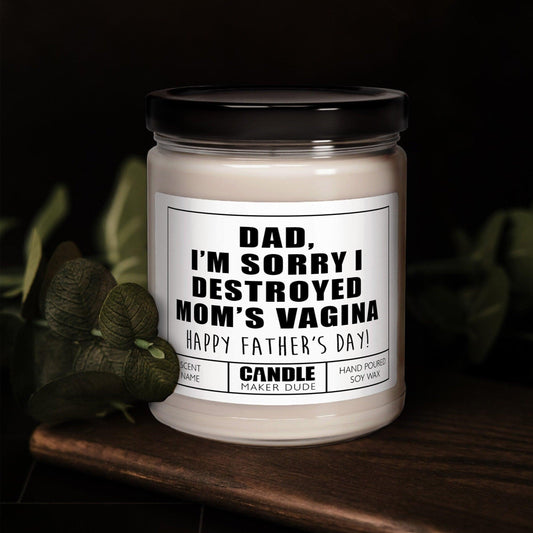 Dad Sorry I Destroyed Mom's Vagina Funny Personalized Father's Day Candle Gift, Dad Gift From Daughter, Daddy Daughter Candle Gift Ideas