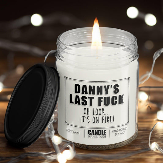 Last Fuck... Look It's On Fire! Custom Candle Gift For Him Or Her