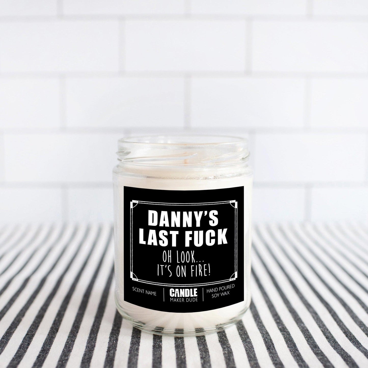 Last Fuck... Look It's On Fire! Custom Candle Gift For Him Or Her