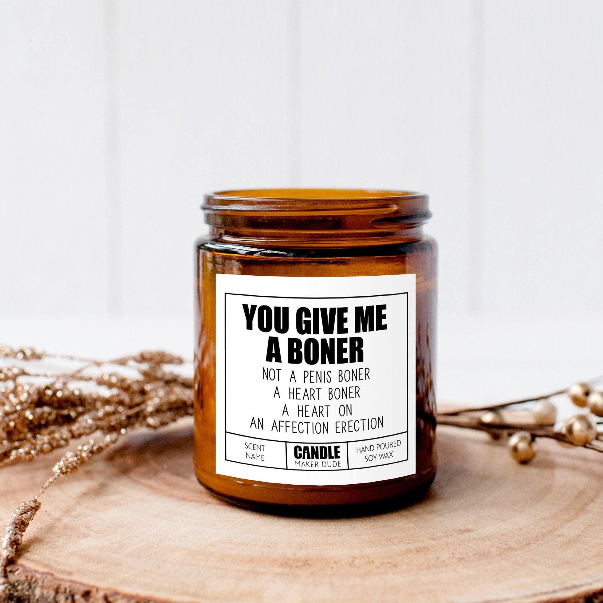 You Give Me A Boner Scented Candle, Funny Gifts For Women, Gift For Wi –  Candle Maker Dude